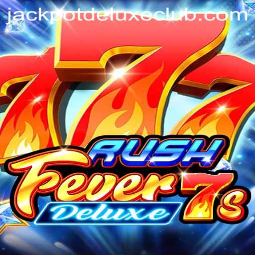 RushFever7sDeluxe: An Exciting Journey into Jackpot Deluxe