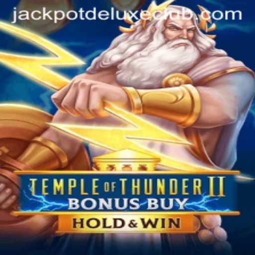 Unveiling the Mysteries of TempleofThunderIIBonusBuy: The New Hit in the Jackpot Deluxe Category